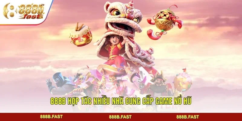 888B hợp tác nhiều nhà cung cấp game nổ hũ