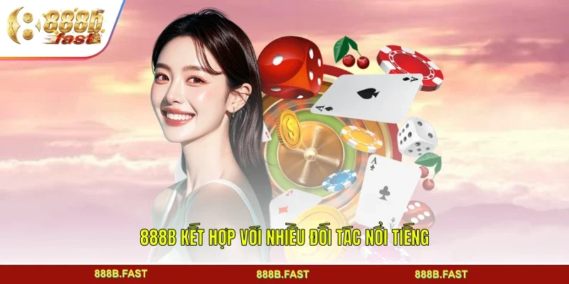 888B kết hợp với nhiều đối tác nổi tiếng