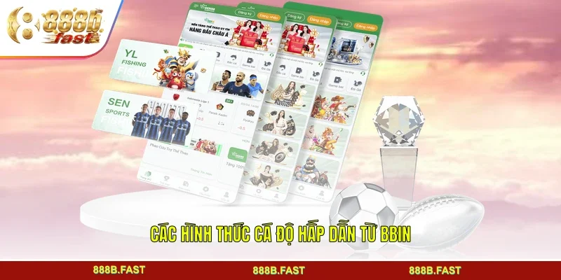 Các hình thức cá độ hấp dẫn từ BBIN