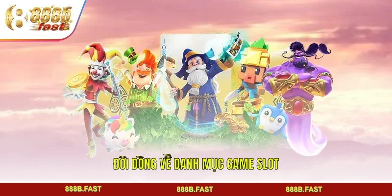 Đôi dòng về danh mục game Slot