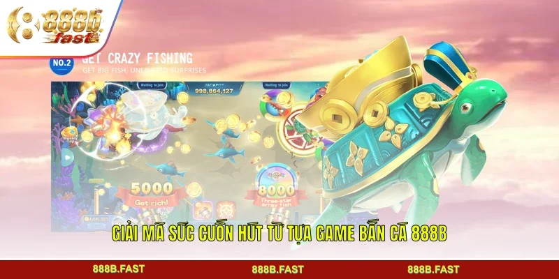 Giải mã sức cuốn hút từ tựa game bắn cá 888B