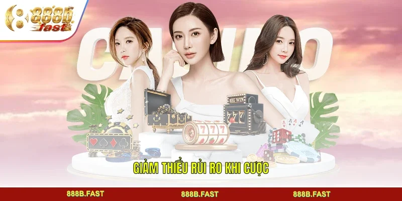 Giảm thiểu rủi ro khi cược