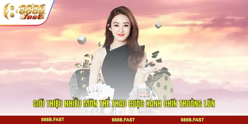 Giới thiệu nhiều môn thể thao cược xanh chín thưởng lớn