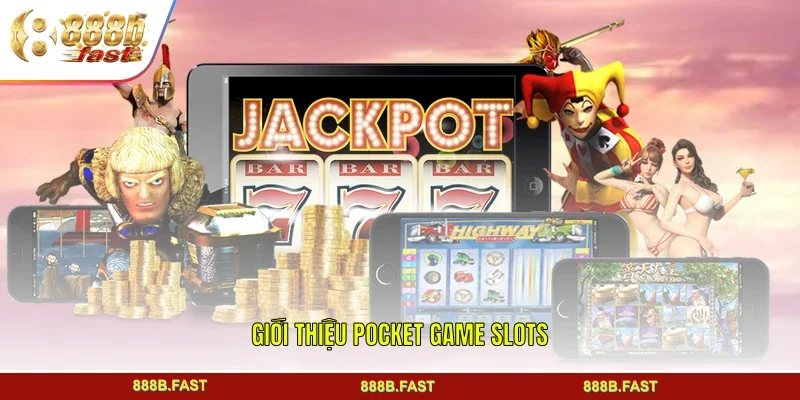 Giới thiệu Pocket Game Slots
