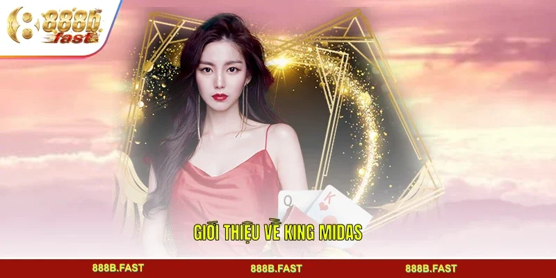 Giới thiệu về KING MIDAS