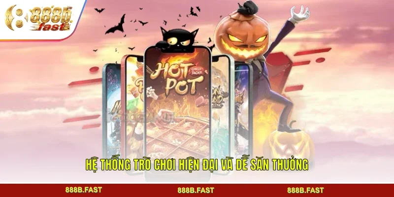Hệ thống trò chơi hiện đại và dễ săn thưởng