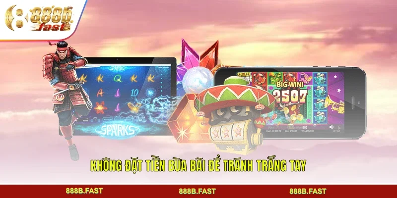 Không đặt tiền bừa bãi để tránh trắng tay