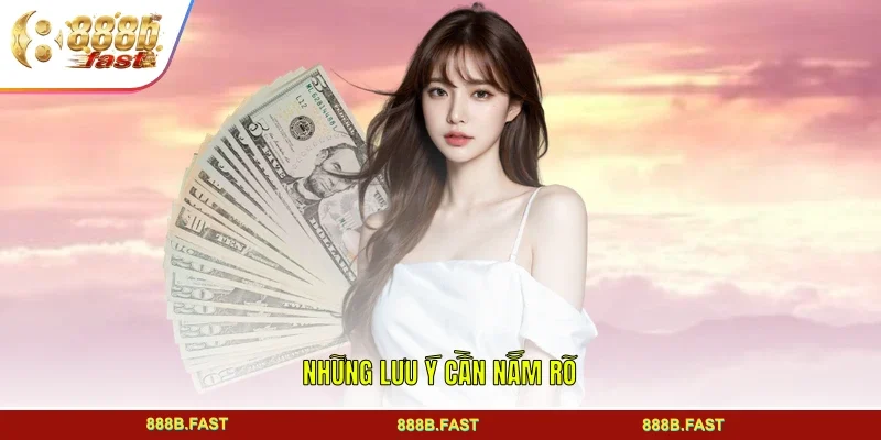 Những lưu ý cần nắm rõ