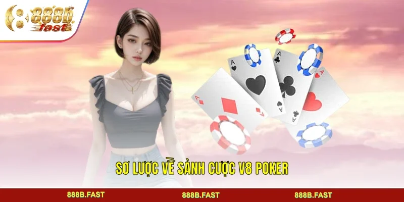 Sơ lược về sảnh cược V8 Poker
