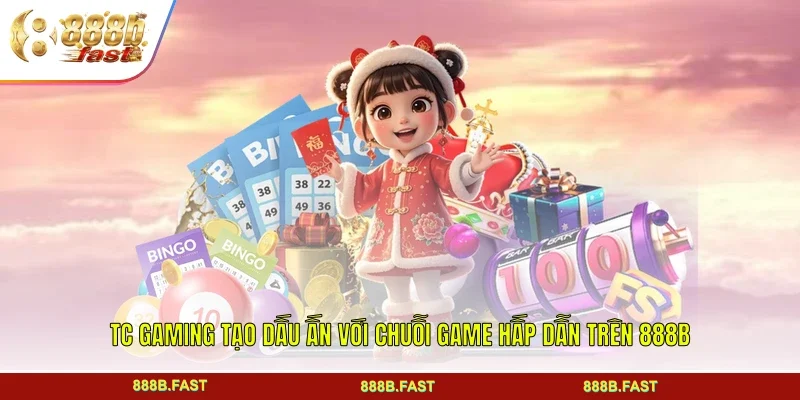 TC GAMING Tạo Dấu Ấn Với Chuỗi Game Hấp Dẫn Trên 888B