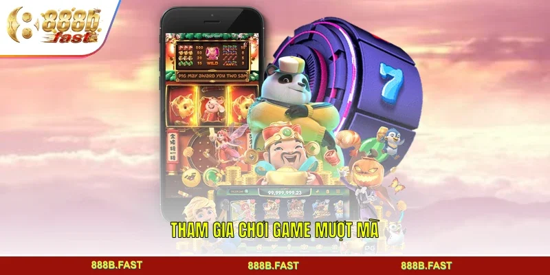 Tham gia chơi game mượt mà