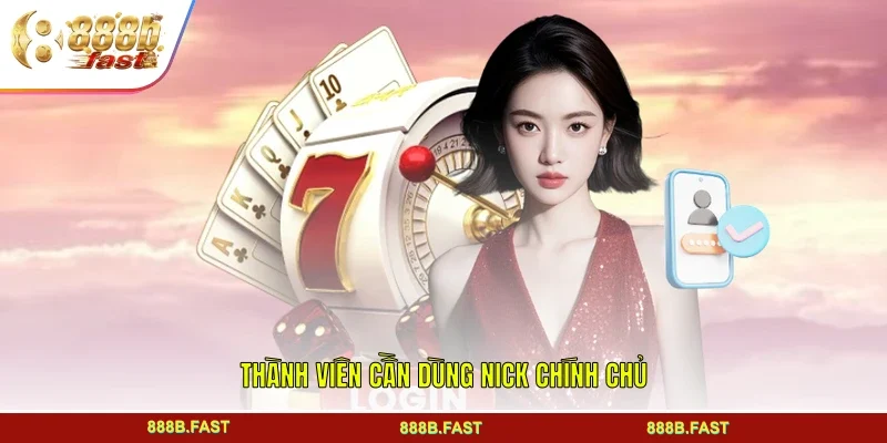 Thành viên cần dùng nick chính chủ